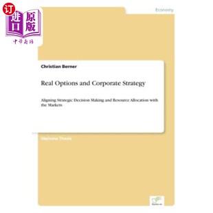 实物期权与企业战略 Corporate Strategic Aligning Strategy and Decision 海外直订Real 使战略 Options Reso Making