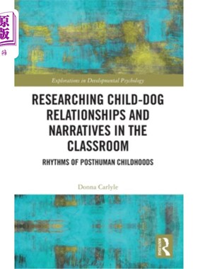 海外直订Researching Child-Dog Relationships and Narratives in the Classroom: Rhythms of  Researchin