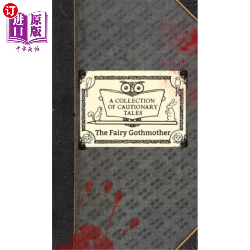 海外直订The Fairy Gothmother: A Collection of Cautionary Tales 童话哥特摩丝:警示故事集
