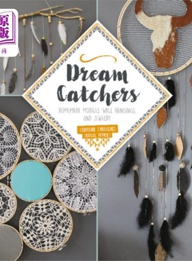 海外直订Dream Catchers: Homemade Mobiles, Wall Hangings ... 捕梦网:自制手机，壁挂和珠宝