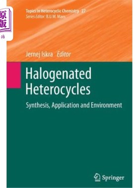 海外直订Halogenated Heterocycles: Synthesis, Application and Environment 卤化杂环化合物的合成、应用与环境