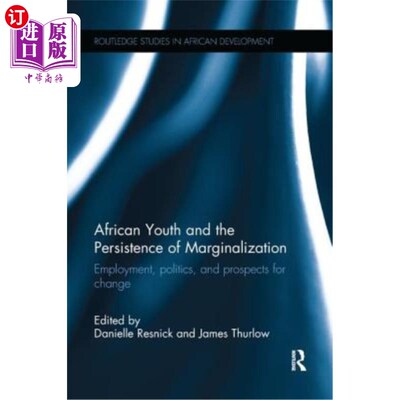 海外直订African Youth and the Persistence of Marginalization: Employment, Politics, and  《非洲青年与边缘化的持续: