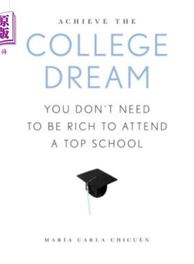 海外直订Achieve the College Dream: You Don't Need to Be Rich to Attend a Top School 实现大学梦想：你不需要富有才能