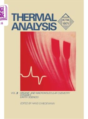 海外直订Thermal Analysis: Volume 3: Organic and Macromolecular Chemistry, Ceramics, Eart 热分析:卷3:有机和大分子化