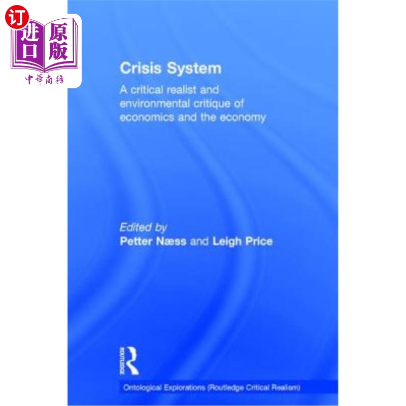 海外直订Crisis System: A Critical Realist and Environmental Critique of Economics and th 危机系统:对经济学和经济的