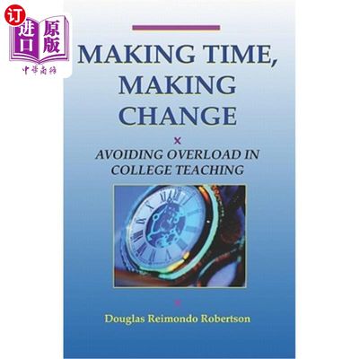 海外直订Making Time, Making Change: Avoiding Overload In College Teaching 腾出时间，做出改变:避免大学教学过载