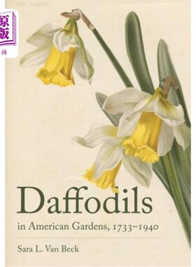 海外直订Daffodils in American Gardens, 1733-1940 美国花园中的水仙花，1733-1940