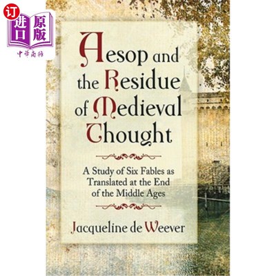 海外直订Aesop and the Imprint of Medieval Thought: A Study of Six Fables as Translated a 伊索与中世纪思想的烙印——