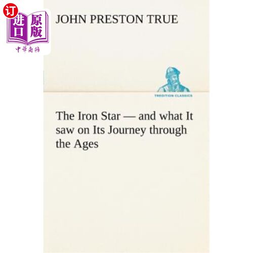 海外直订The Iron Star - And What It Saw on Its Journey Through the Ages 铁星-以及它在历代旅程中所看到的