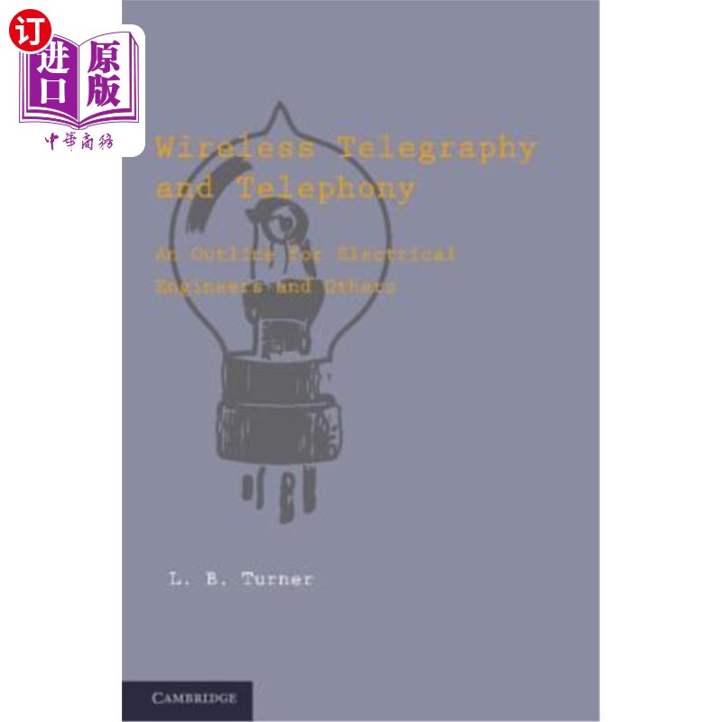 海外直订Wireless Telegraphy and Telephony: An Outline for Electrical Engineers and Other 无线电报和电话技术：电气工