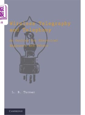 海外直订Wireless Telegraphy and Telephony: An Outline for Electrical Engineers and Other 无线电报和电话技术：电气工