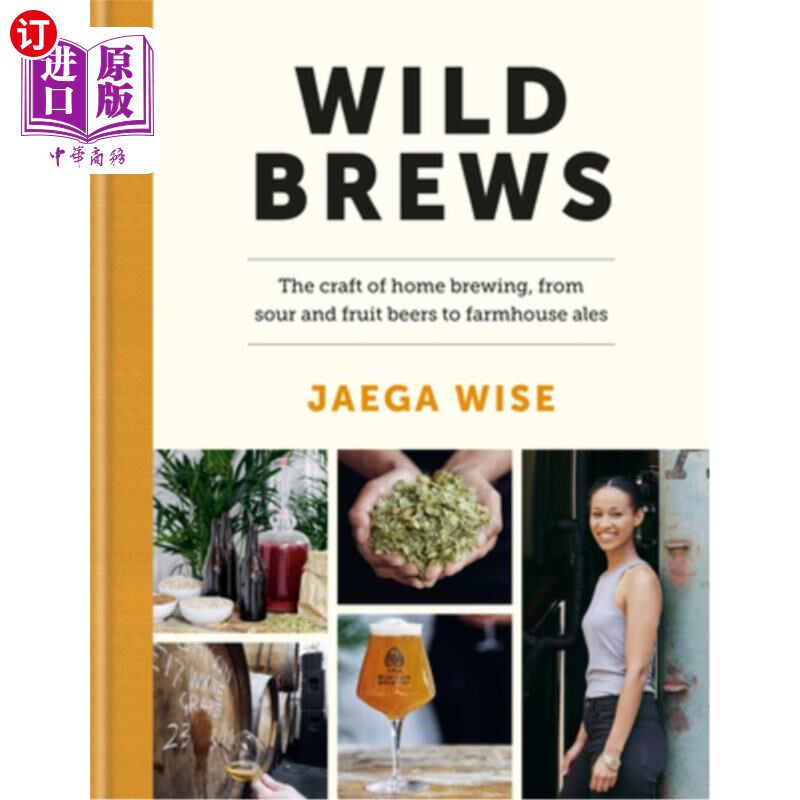 海外直订Wild Brews: The Craft of Home Brewing, from Sour and Fruit Beers to Farmhouse Al 野生啤酒:家庭酿造的工艺，