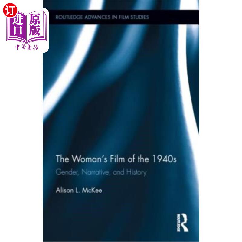 海外直订The Woman's Film of the 1940s: Gender, Narrative, and History 20世纪40年代的女性电影:性别、叙事和历史