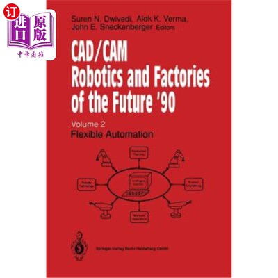 海外直订Cad/CAM Robotics and Factories of the Future '90: Volume 2: Flexible Automation  CAD/CAM机器人