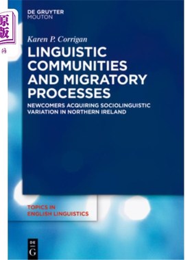 海外直订Linguistic Communities and Migratory Processes: Newcomers Acquiring Sociolinguis 语言社区和迁移过程：北爱尔