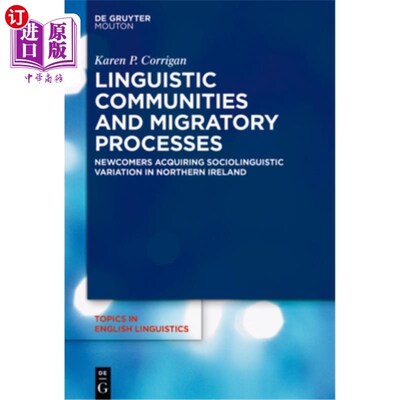 海外直订Linguistic Communities and Migratory Processes: Newcomers Acquiring Sociolinguis 语言社区和迁移过程：北爱尔