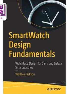海外直订Smartwatch Design Fundamentals: Watchface Design for Samsung Galaxy Smartwatches