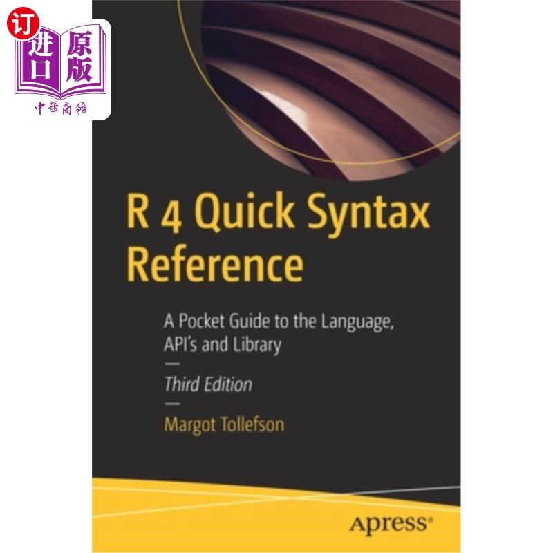 海外直订R 4 Quick Syntax Reference: A Pocket Guide to the Language, Api's and Library r4快速语法参考:语言、Api和库