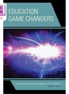 海外直订Education Game Changers: Leadership and the Consequence of Policy Paradox 教育游戏改变者：领导力与政策悖论的后果