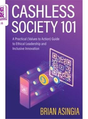 海外直订Cashless Society 101: A Practical (Values to Action) Guide to Ethical Leadership 无现金社会101:道德领导和包