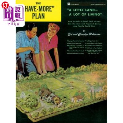 海外直订The Have-More Plan: A Little Land -- A Lot of Living: How to Make a Small Cash I 他们有更多的计划：一小块土