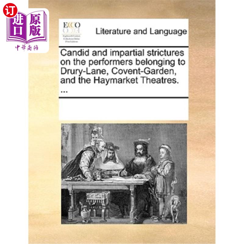 海外直订Candid and Impartial Strictures on the Performers Belonging to Drury-Lane, Coven 对德鲁里巷剧院、考文特花园