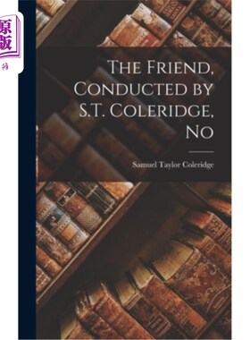 海外直订The Friend, Conducted by S.T. Coleridge, No 《朋友》，柯勒律治指挥，No