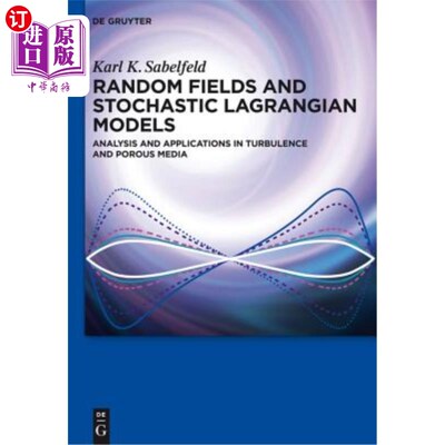 海外直订Random Fields and Stochastic Lagrangian Models 随机场和随机拉格朗日模型:湍流和多孔介质中的分析和应用