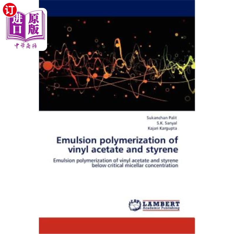 海外直订Emulsion Polymerization of Vinyl Acetate and Styrene 醋酸乙烯酯与苯乙烯的乳液聚合