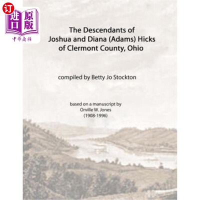 海外直订The Descendants of Joshua and Diana (Adams) Hicks of Clermont County, Ohio 俄亥俄州克莱蒙特县乔舒亚和戴安娜