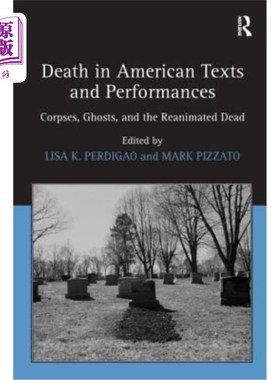 海外直订Death in American Texts and Performances: Corpses, Ghosts, and the Reanimated De 美国文本与表演中的死亡:尸