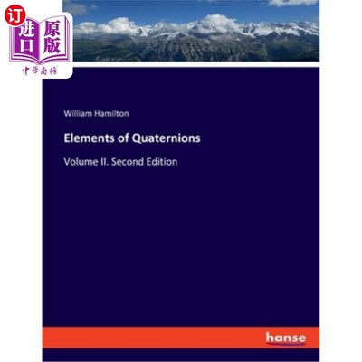 海外直订Elements of Quaternions: Volume II. Second Edition 四元数的元素:第二卷。第二版