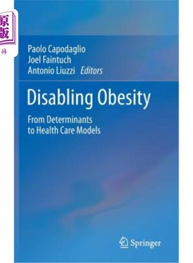 海外直订医药图书Disabling Obesity: From Determinants to Health Care Models 致残性肥胖:从决定因素到医疗保健模式