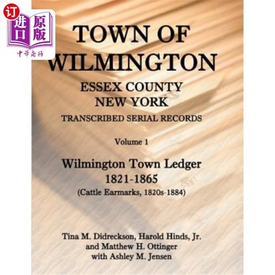 海外直订Town of Wilmington, Essex County, New York, Transcribed Serial Records: Volume 1 纽约州埃塞克斯县威尔明顿镇