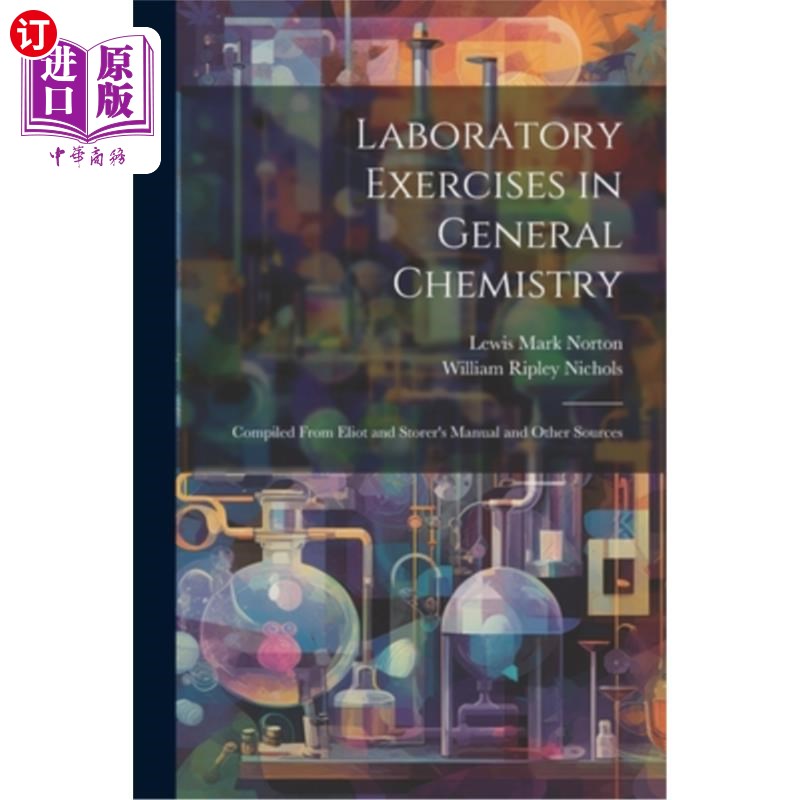 海外直订Laboratory Exercises in General Chemistry: Compiled From Eliot and Storer's Manu 实验室练习在普通化学：从艾