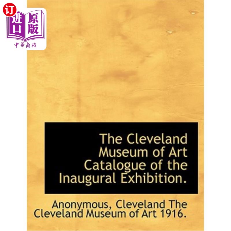 海外直订The Cleveland Museum of Art Catalogue of the Inaugural Exhibition. 克利夫兰艺术博物馆首届展览目录。