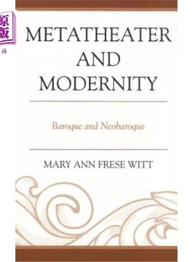 海外直订Metatheater and Modernity: Baroque and Neobaroque 元剧场与现代性:巴洛克与新巴洛克