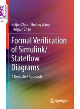 海外直订Formal Verification of Simulink/Stateflow Diagrams: A Deductive Approach Simulink/ statflow图的形式化