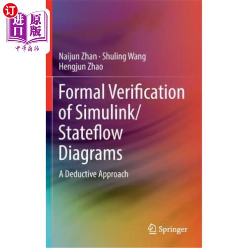 海外直订Formal Verification of Simulink/Stateflow Diagrams: A Deductive Approach Simulink/ statflow图的形式化