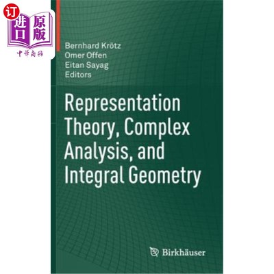 海外直订Representation Theory, Complex Analysis, and Integral Geometry 表示理论，复杂分析，积分几何