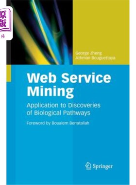 海外直订Web Service Mining: Application to Discoveries of Biological Pathways Web服务挖掘:生物途径发现的应用