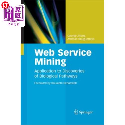 海外直订Web Service Mining: Application to Discoveries of Biological Pathways Web服务挖掘:生物途径发现的应用