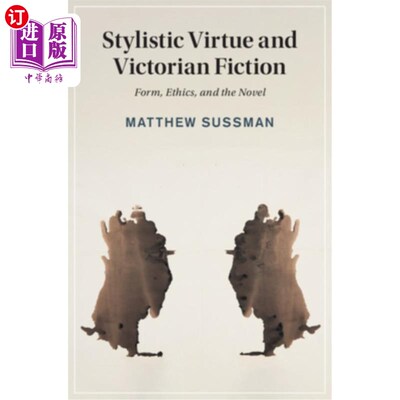 海外直订Stylistic Virtue and Victorian Fiction 文体美德与维多利亚小说：形式、伦理与小说