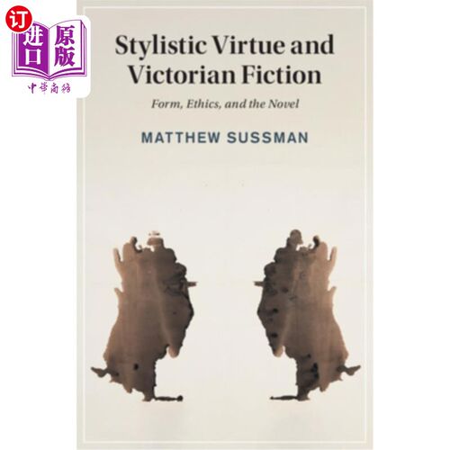 海外直订Stylistic Virtue and Victorian Fiction 文体美德与维多利亚小说：形式、伦理与小说