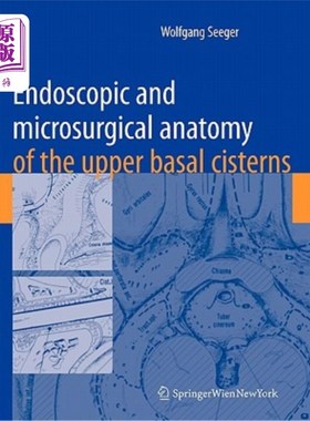海外直订医药图书Endoscopic and Microsurgical Anatomy of the Upper Basal Cisterns 上基底池的内镜和显微外科解剖