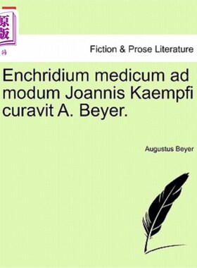 海外直订Enchridium Medicum Ad Modum Joannis Kaempfi Curavit A. Beyer. 乔安妮·坎菲·库拉维特·A·拜尔的医学研究中心。
