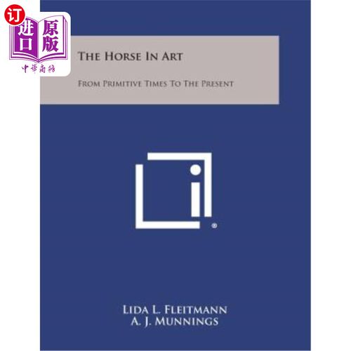 海外直订The Horse in Art: From Primitive Times to the Present 艺术中的马：从原始到现在