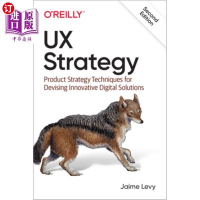 海外直订UX Strategy: Product Strategy Techniques for Devising Innovative Digital Solutio 用户体验策略:设计创新数字