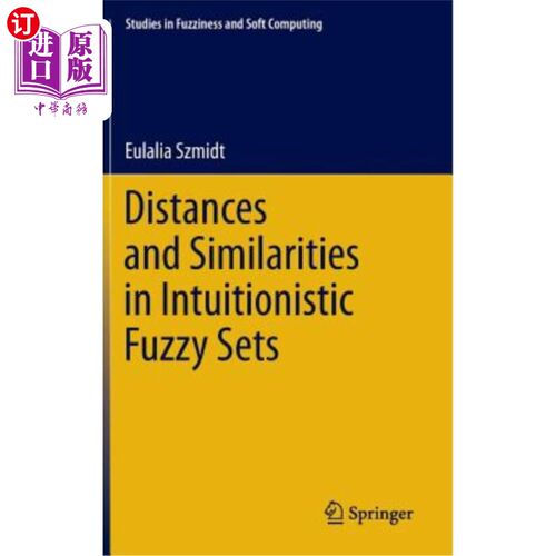 海外直订Distances and Similarities in Intuitionistic Fuzzy Sets 直觉模糊集的距离和相似性