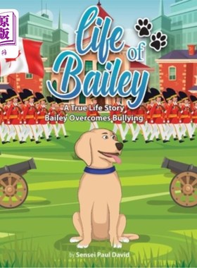 海外直订Life of Bailey: Bailey Overcomes Bullying 贝利的生活:贝利战胜了欺凌